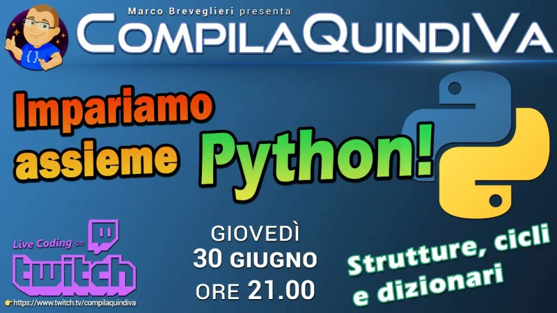 Impariamo Python assieme - Episodio 4: dizionari, cicli e strutture (Live Coding)
