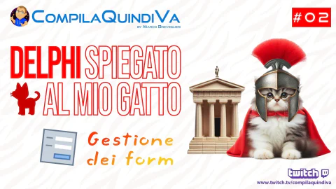Delphi spiegato al mio gatto! Corso partendo da zero - Ep. 2: gestione e visualizzazione dei form (Live Twitch)