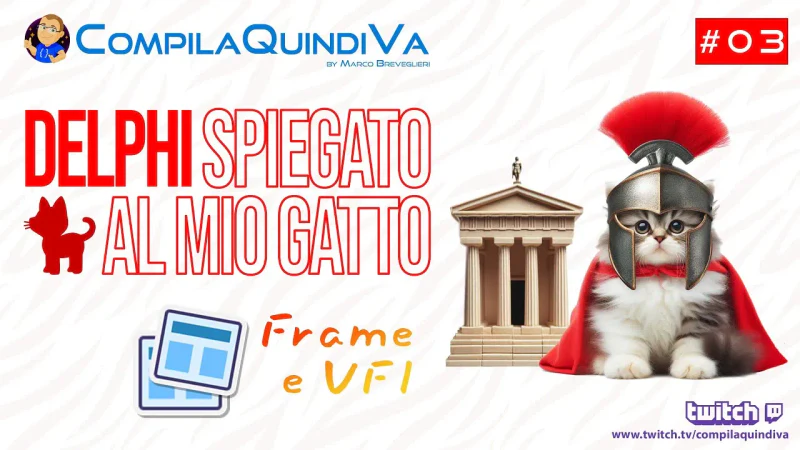 Delphi spiegato al mio gatto! Corso partendo da zero - Ep. 3 - Visual Form Inheritance (VFI) e Frame (Live Coding)