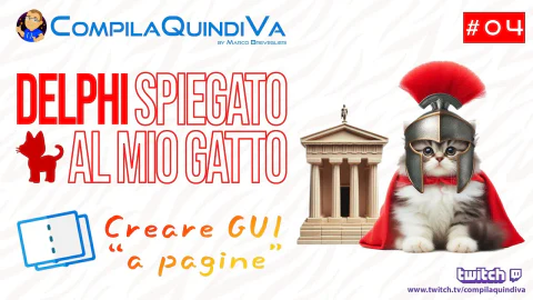 Delphi spiegato al mio gatto! Corso partendo da zero - Ep. 4 - Creare applicazioni Windows a pagine (Live Coding)