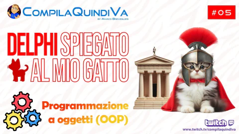 Delphi spiegato al mio gatto! Corso partendo da zero - Ep. 5 - Programmazione a oggetti (OOP) (Live Coding)