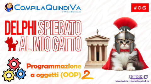 Delphi spiegato al mio gatto! Corso partendo da zero - Ep. 6 - Programmazione a oggetti (OOP) (Live Coding)