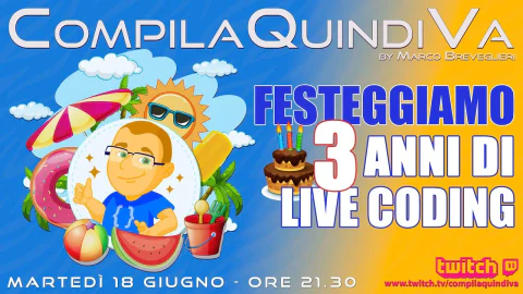 Festeggiamo assieme 3 anni di live coding sul mio canale Twitch! (Live Twitch)