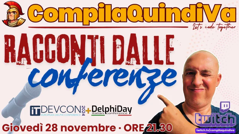 Conferenze ITDevCon e Delphi Day: il resoconto che non sapevi di volere! (Just Chatting)