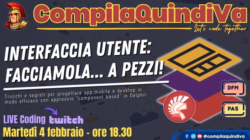 Interfacce utente: facciamole a pezzi! UI moderne e mantenibili con Delphi (Live Coding)