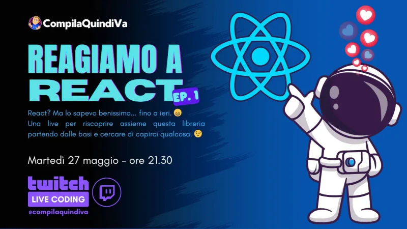 Reagiamo a React: ripassiamolo assieme! Ep. 1 (Live Coding)