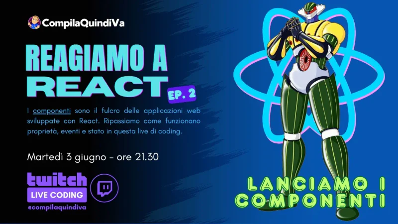 Reagiamo a React: lanciamo i componenti! Ep. 2 (Live Coding)