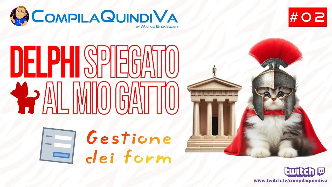 Delphi spiegato al mio gatto! Corso partendo da zero - Ep. 2: gestione e visualizzazione dei form (Live Twitch)