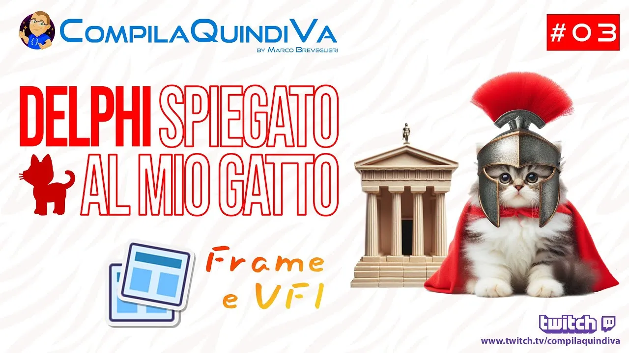 Delphi spiegato al mio gatto! Corso partendo da zero - Ep. 3 - Visual Form Inheritance (VFI) e Frame (Live Coding)